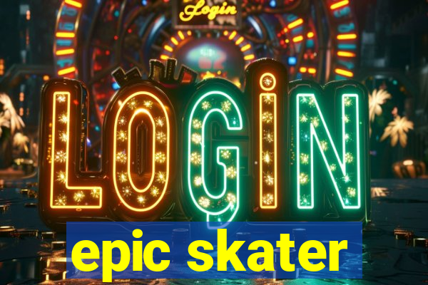 epic skater