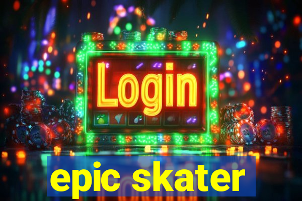 epic skater