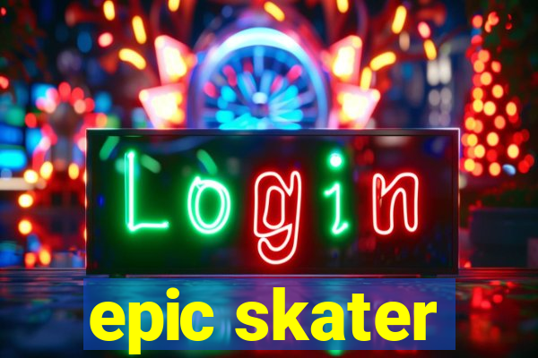 epic skater