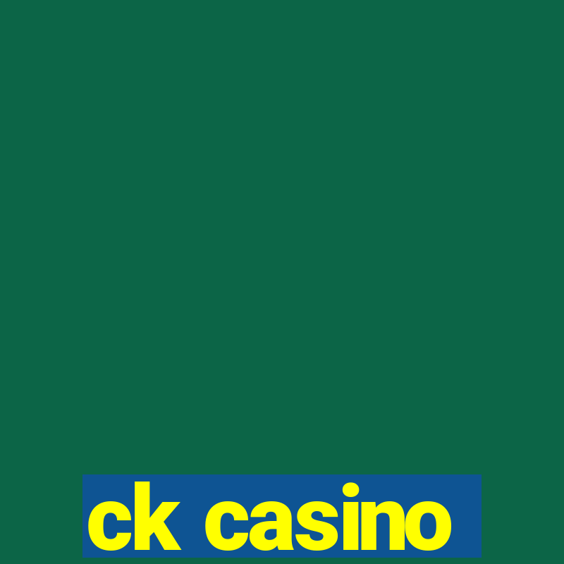 ck casino