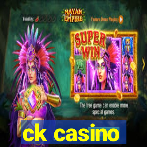 ck casino