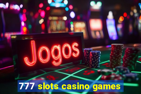 777 slots casino games