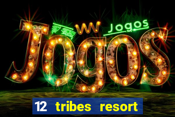 12 tribes resort casino casinos washington state