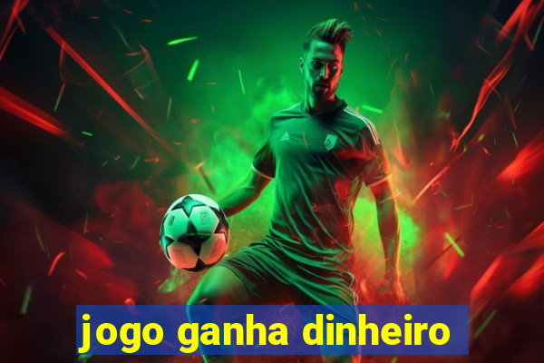 jogo ganha dinheiro