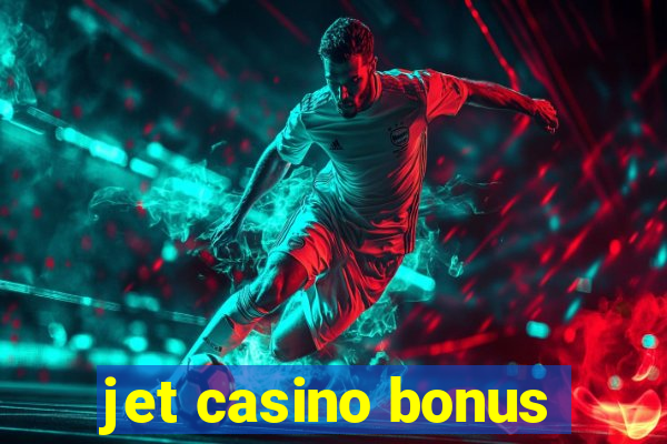 jet casino bonus