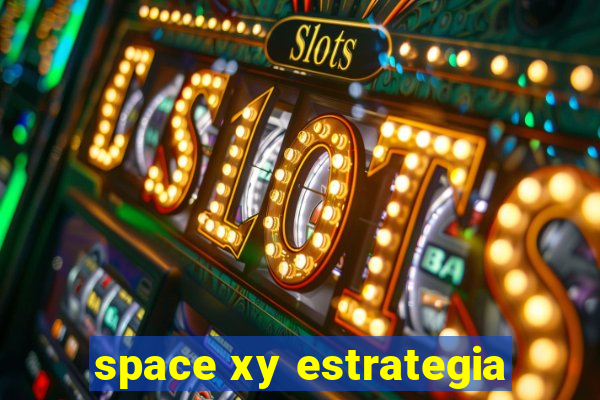 space xy estrategia