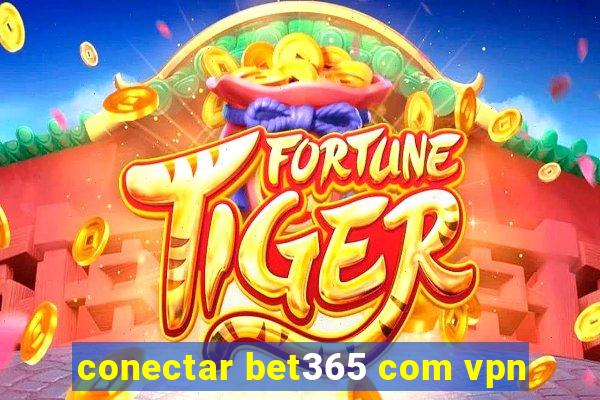 conectar bet365 com vpn