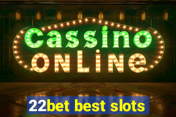 22bet best slots