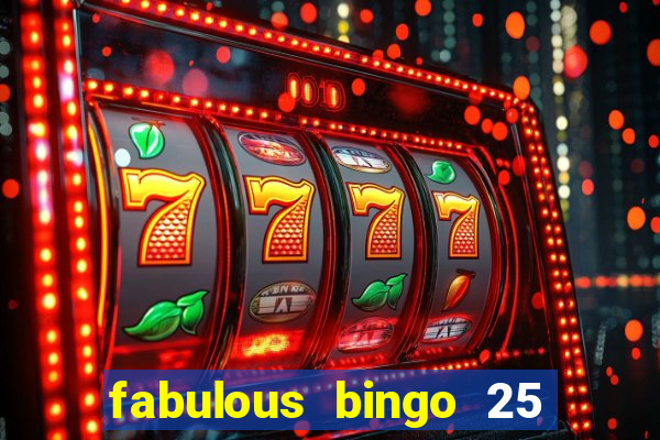 fabulous bingo 25 free spins no deposit