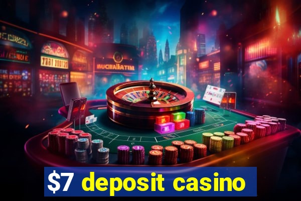 $7 deposit casino