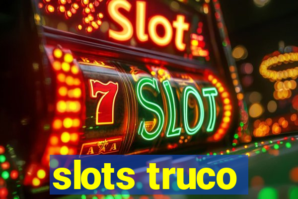 slots truco