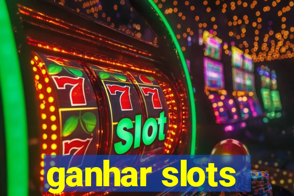 ganhar slots