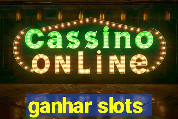 ganhar slots