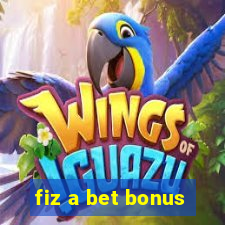 fiz a bet bonus