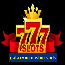 galaxyno casino slots