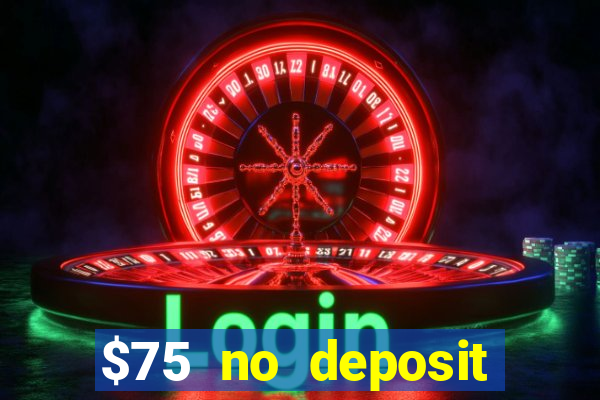 $75 no deposit bonus on sign up casino moons