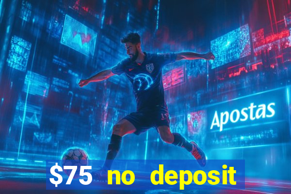 $75 no deposit bonus on sign up casino moons