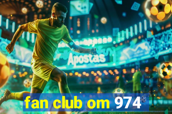 fan club om 974