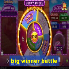 big winner battle