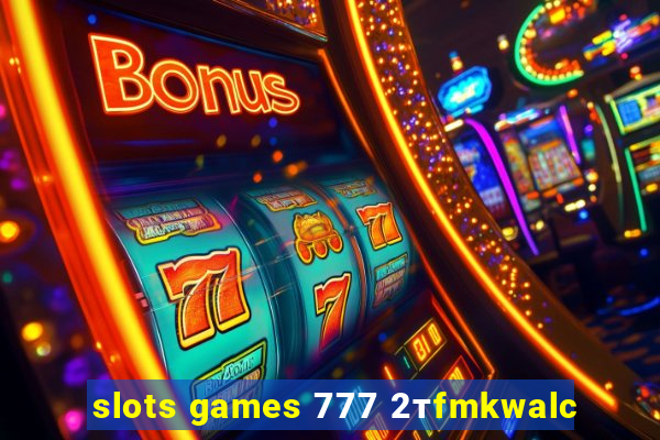 slots games 777 2тfmkwalc