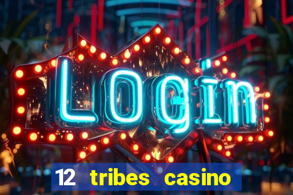 12 tribes casino in omak