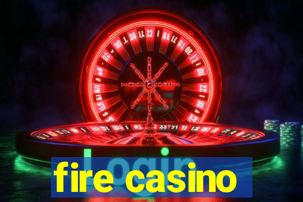 fire casino