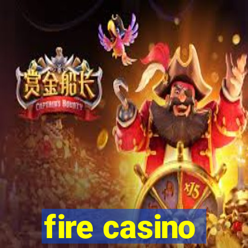 fire casino