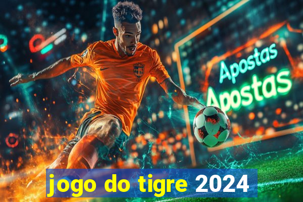 jogo do tigre 2024