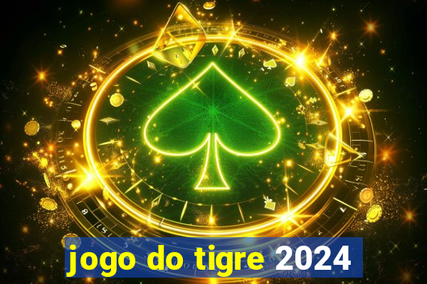 jogo do tigre 2024