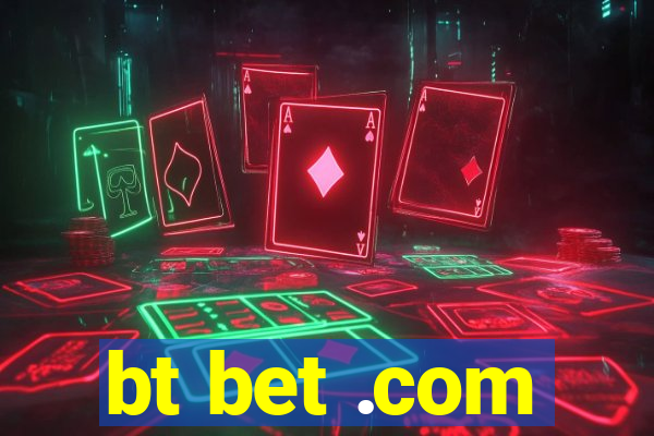 bt bet .com