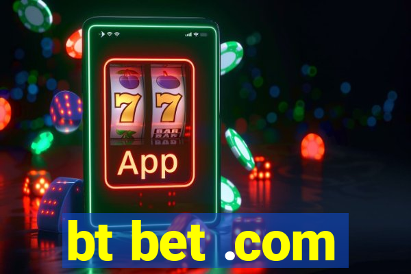 bt bet .com