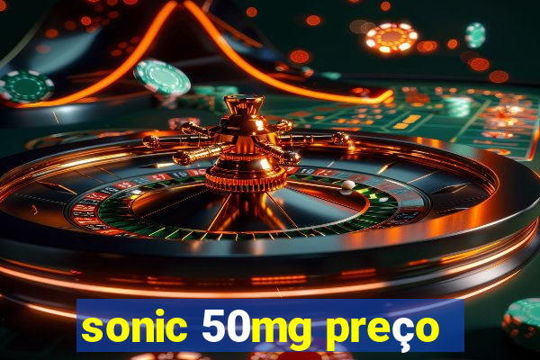 sonic 50mg preço