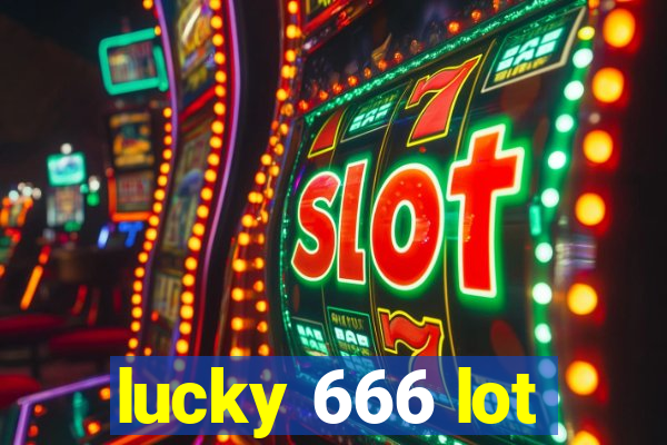 lucky 666 lot