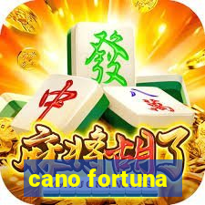 cano fortuna