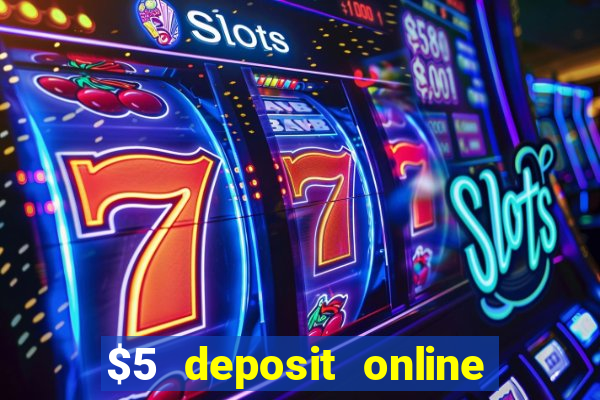 $5 deposit online casino australia