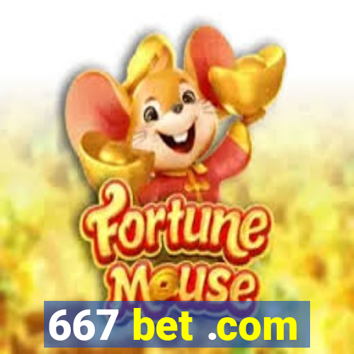 667 bet .com