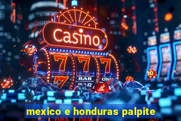 mexico e honduras palpite