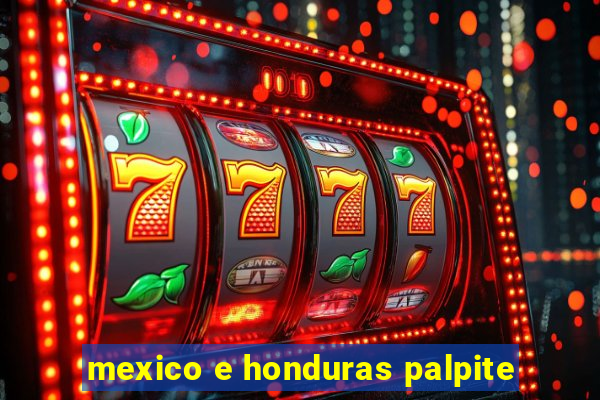 mexico e honduras palpite