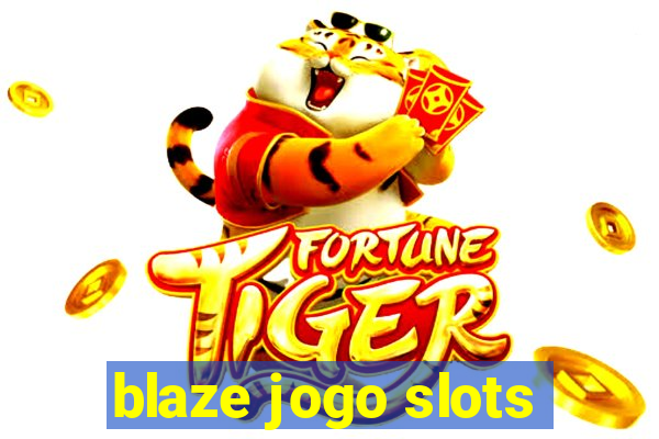 blaze jogo slots