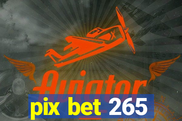 pix bet 265