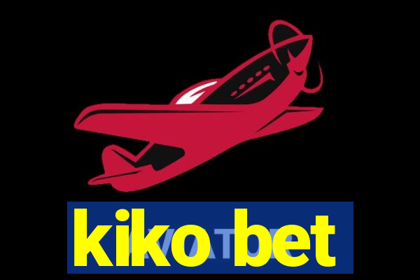 kiko bet