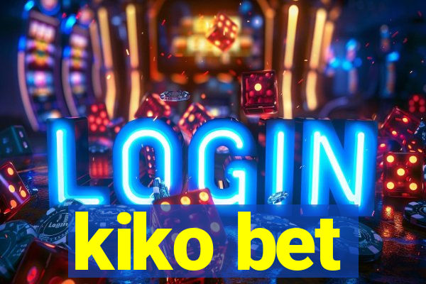 kiko bet