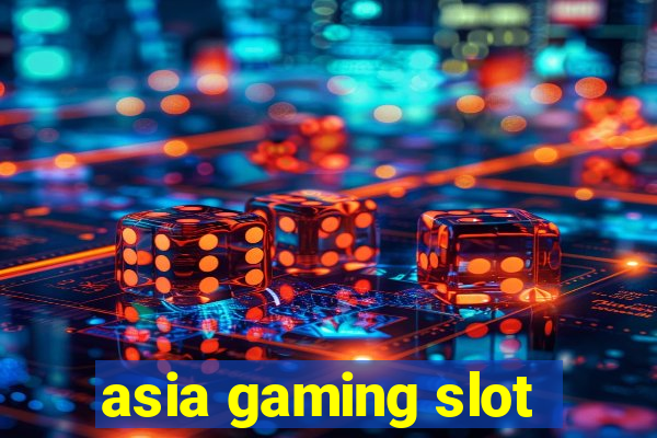 asia gaming slot