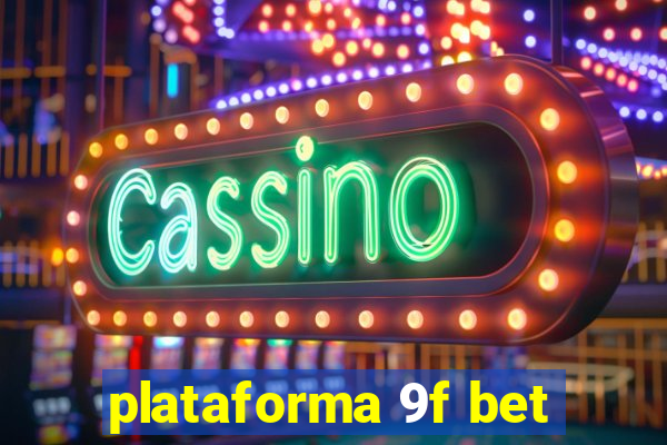 plataforma 9f bet