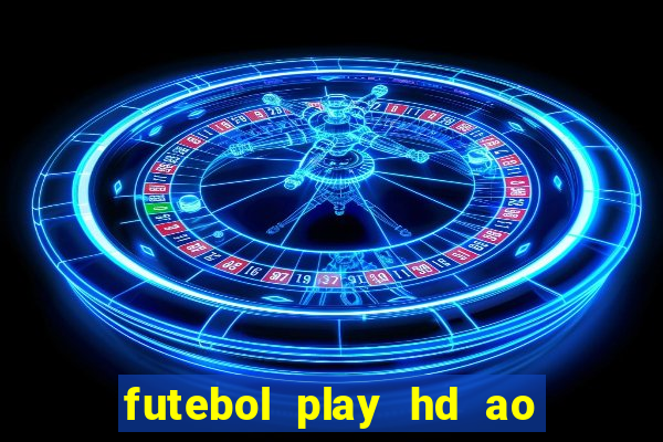 futebol play hd ao vivo agora