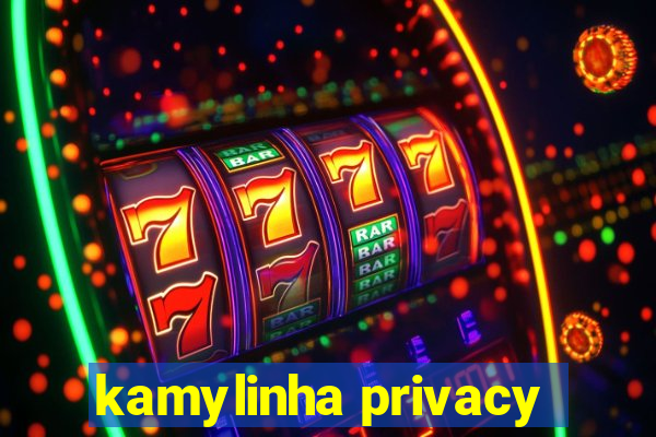 kamylinha privacy