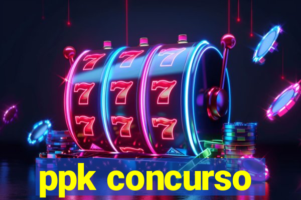 ppk concurso