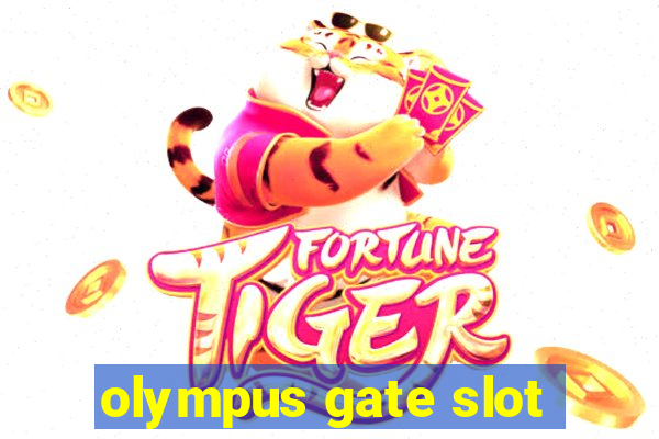 olympus gate slot