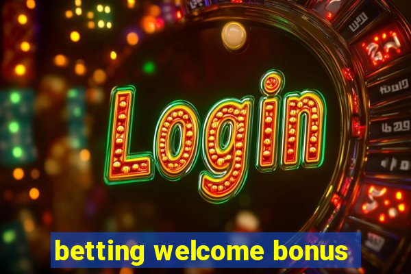 betting welcome bonus