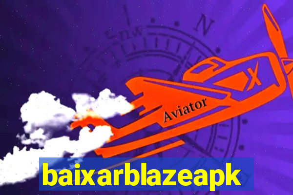 baixarblazeapk